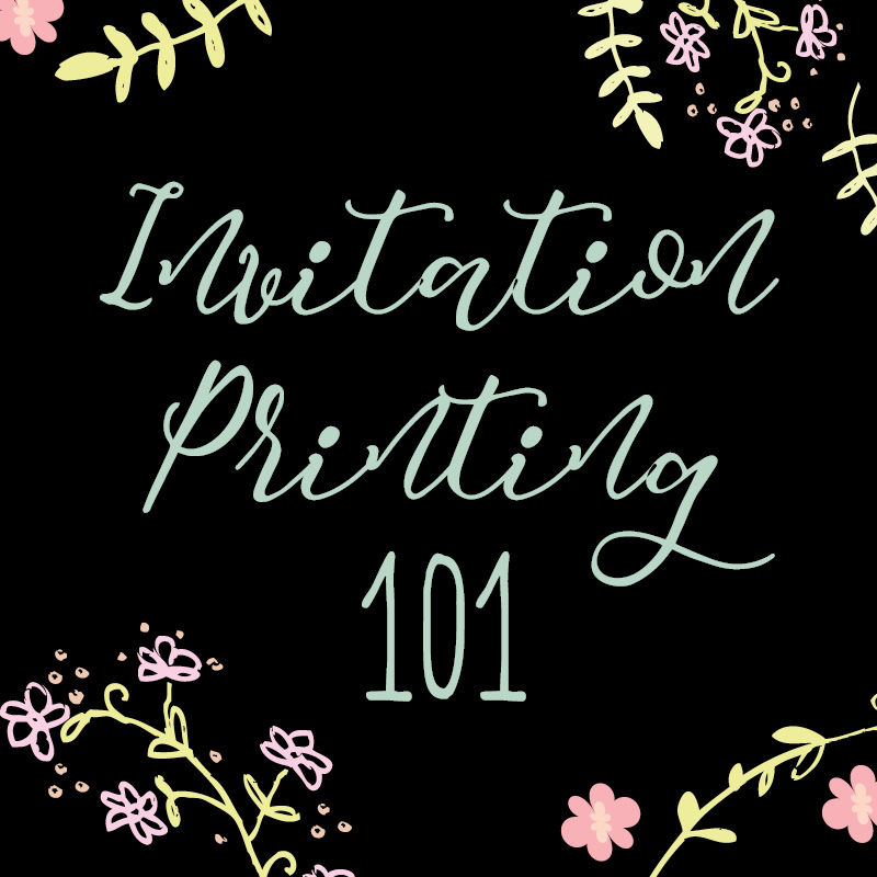 Invitation Printing 101 An overview of the processes, timing and cost